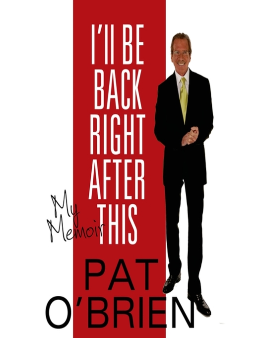 Title details for I'll Be Back Right After This by Pat O'Brien - Wait list